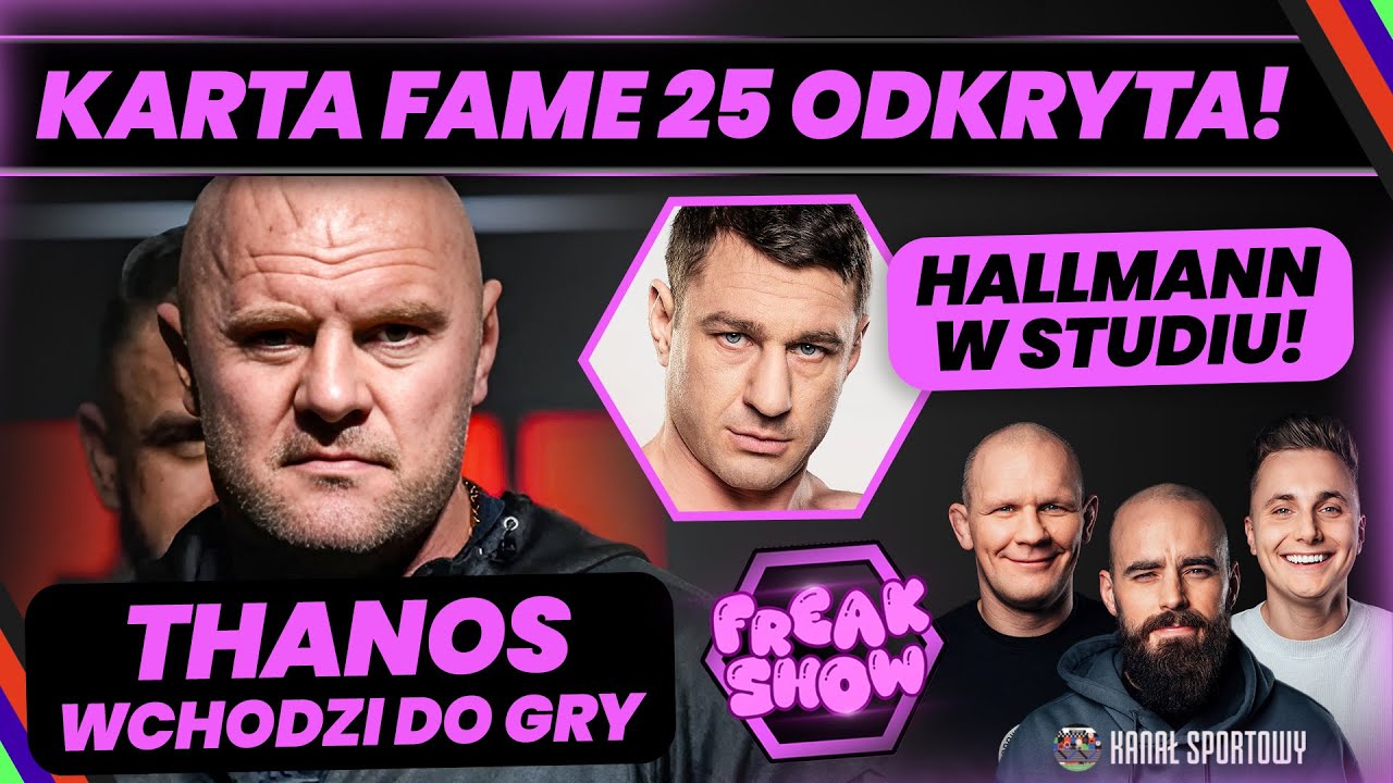 KARTA FAME 25 ODKRYTA! THANOS WCHODZI DO GRY, HALLMANN GOŚCIEM FREAK SHOW!