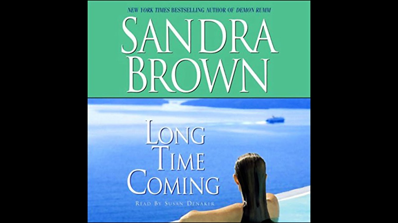 Long Time Coming: A Novel Audiobook by Sandra Brown