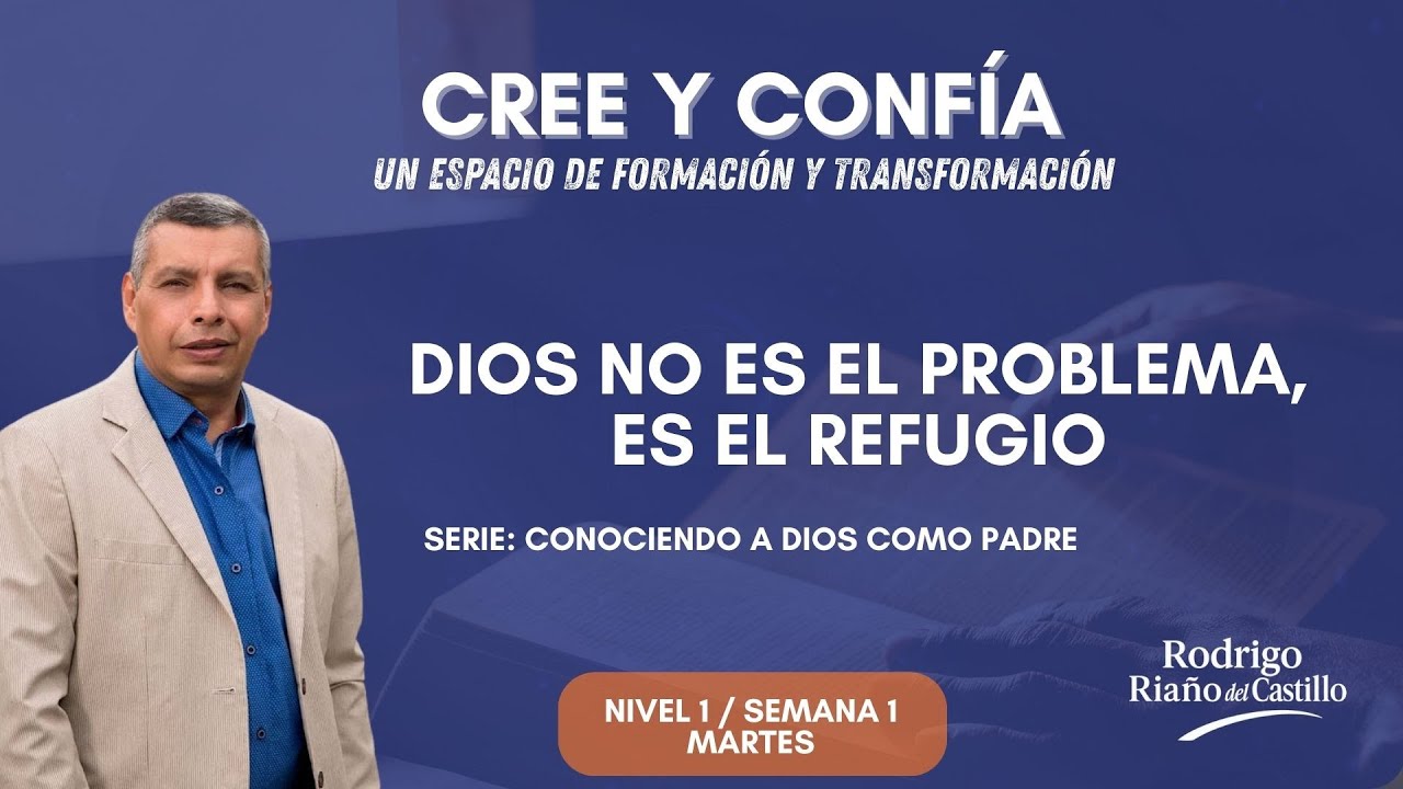 Cree y confía temporada 2026 (NIVEL 1 / SEMANA 1) DIOS NO ES EL PROBLEMA, ES EL REFUGIO