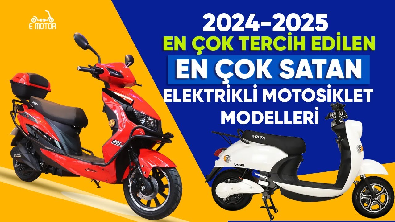 2024 YILINDA EN ÇOK SATILAN VE TERCİH EDİLEN ELEKTRİKLİ MOTOSİKLET MODELLERİ