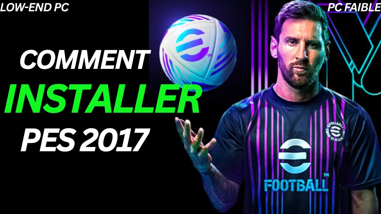 Comment Installer PES 2017 sur PC(Meme Faible) en 10 Minuites[Tuto 2025]
