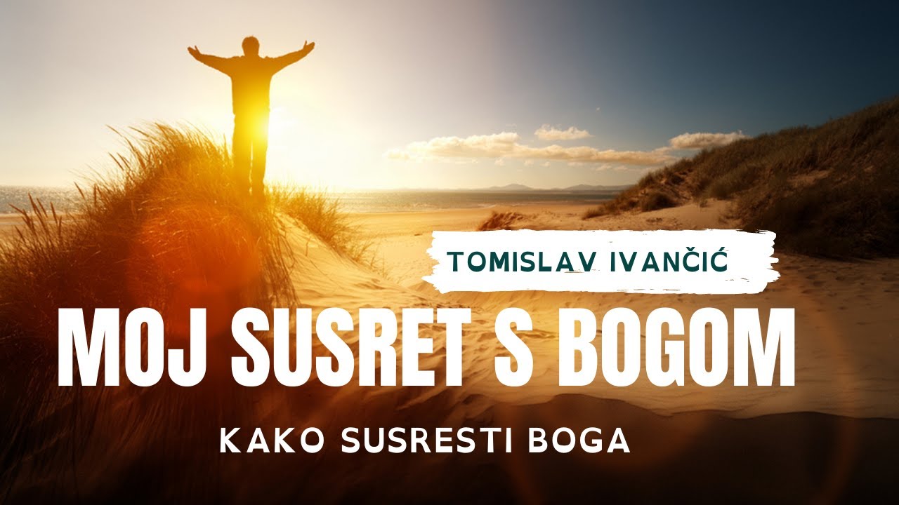 Tomislav Ivančić - Moj Susret S Bogom (Kako Susresti Boga)
