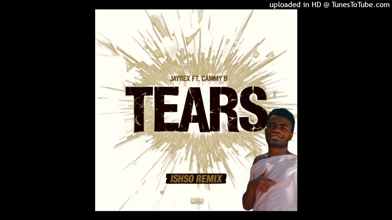 TEARS [JAYREX FT CAMMY B(ISHSO BOUNCE REMIX)2026🇵🇬