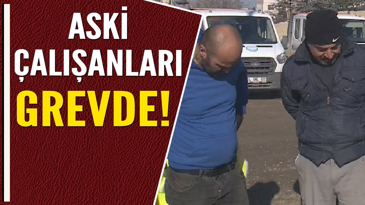 ASKİ &Ccedil;ALIŞANLARI GREVDE!