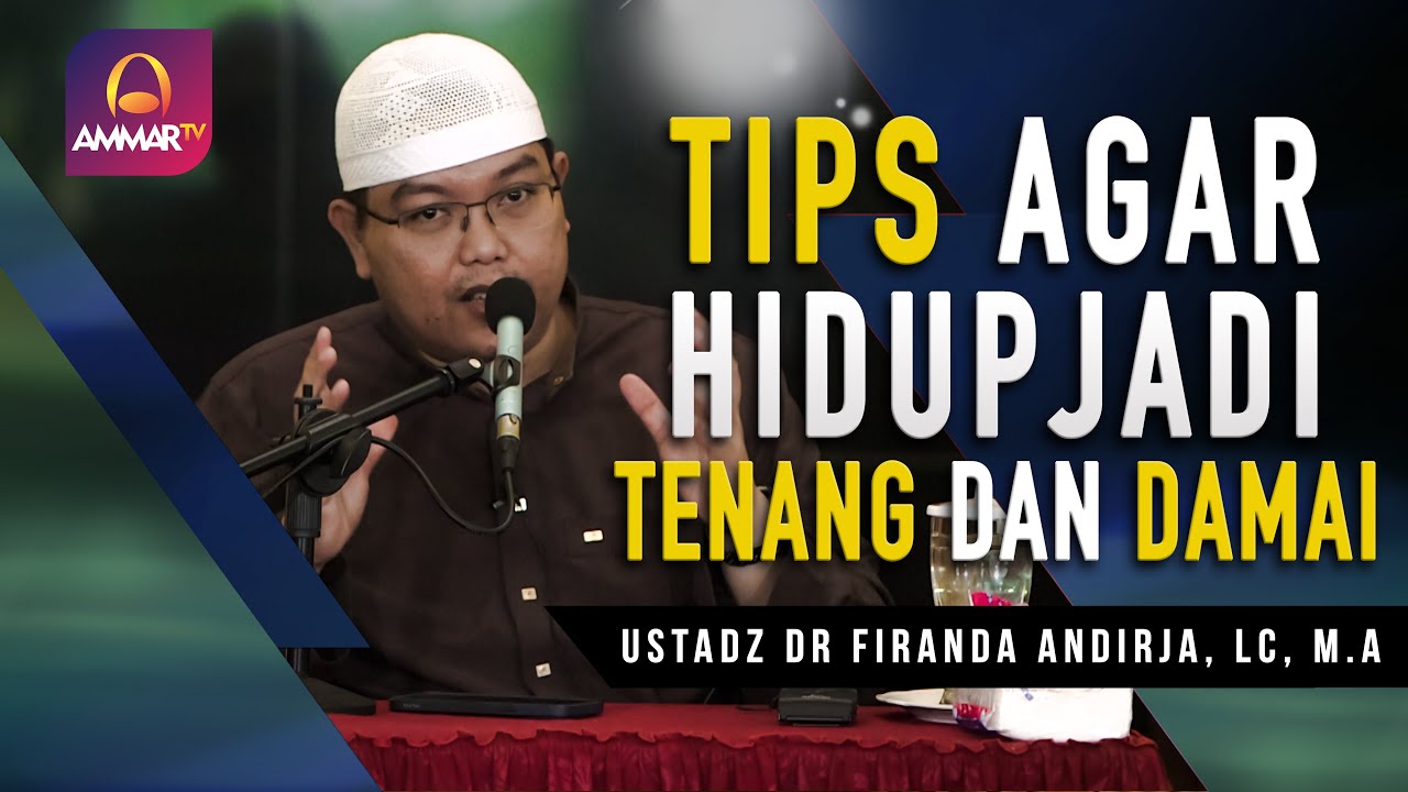 TIPS AGAR HIDUP TENANG DAN DAMAI || USTADZ FIRANDA ANDIRJA