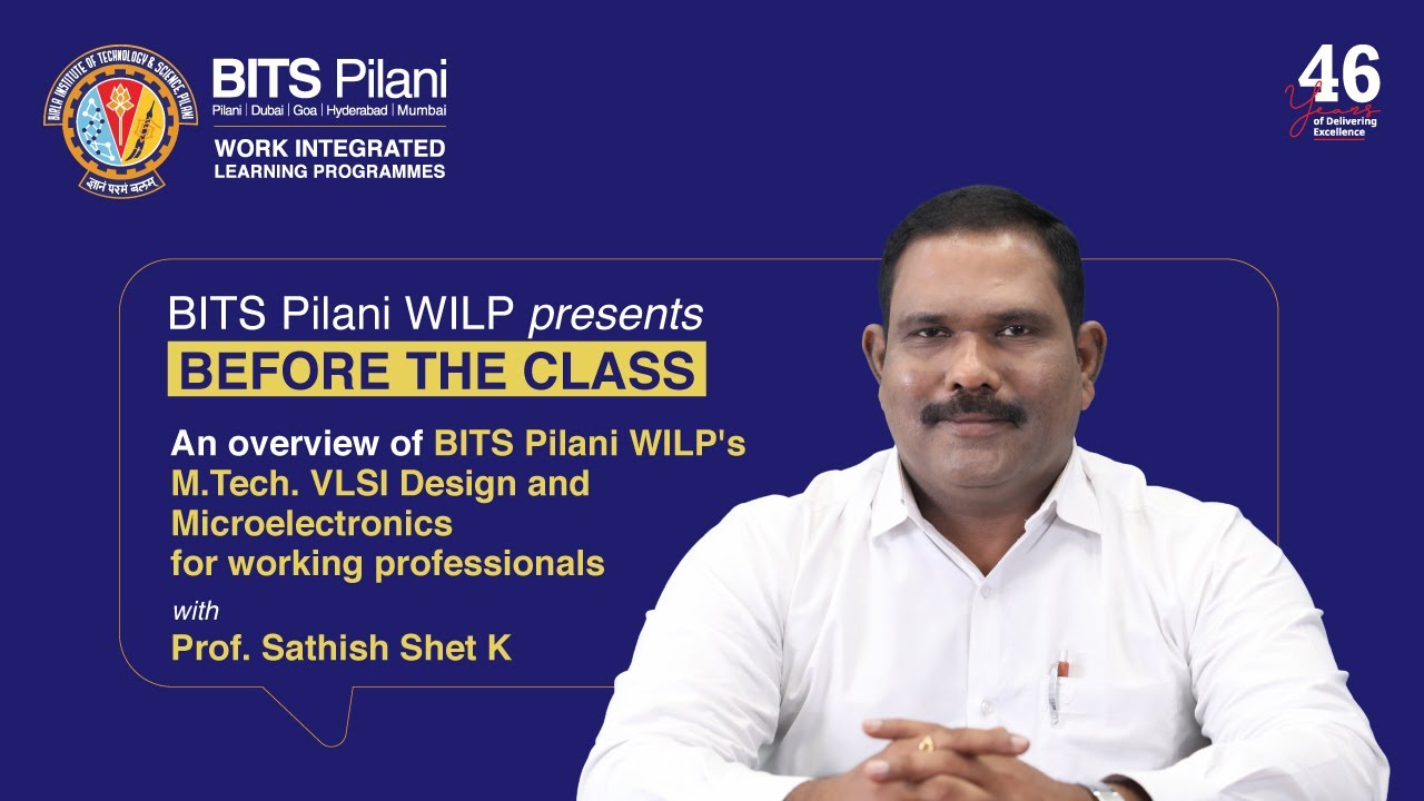 M.Tech. VLSI Design & Microelectronics | BITS Pilani WILP | Prof. Sathish Shet K.