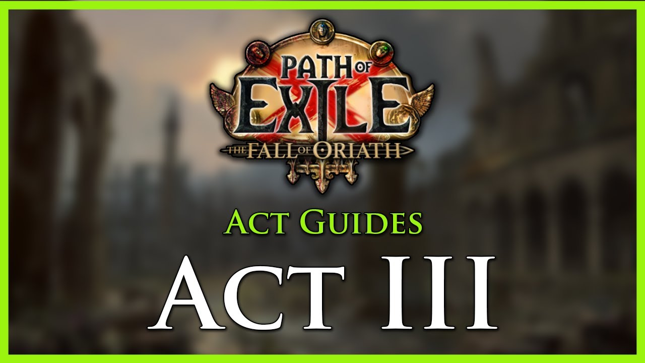Path of Exile: Руководства по актам и прокачке — Акт III