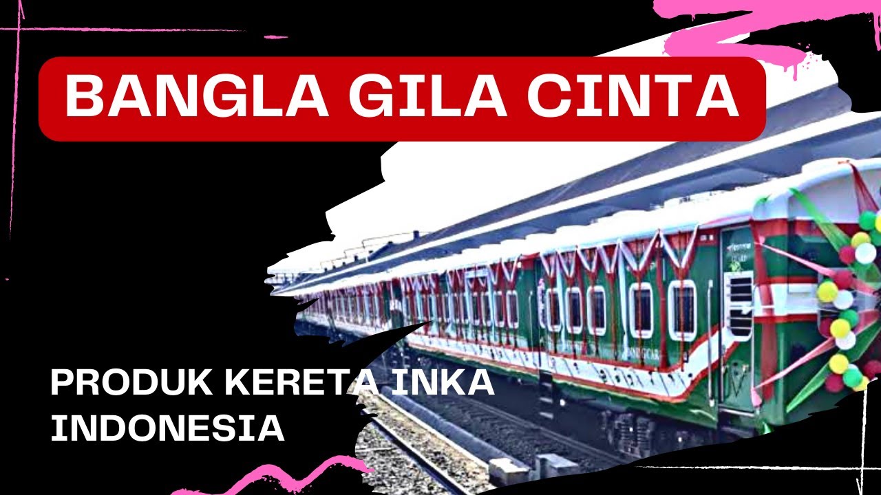 KERETA INKA Bikin Bangla Cinta Buta😘
