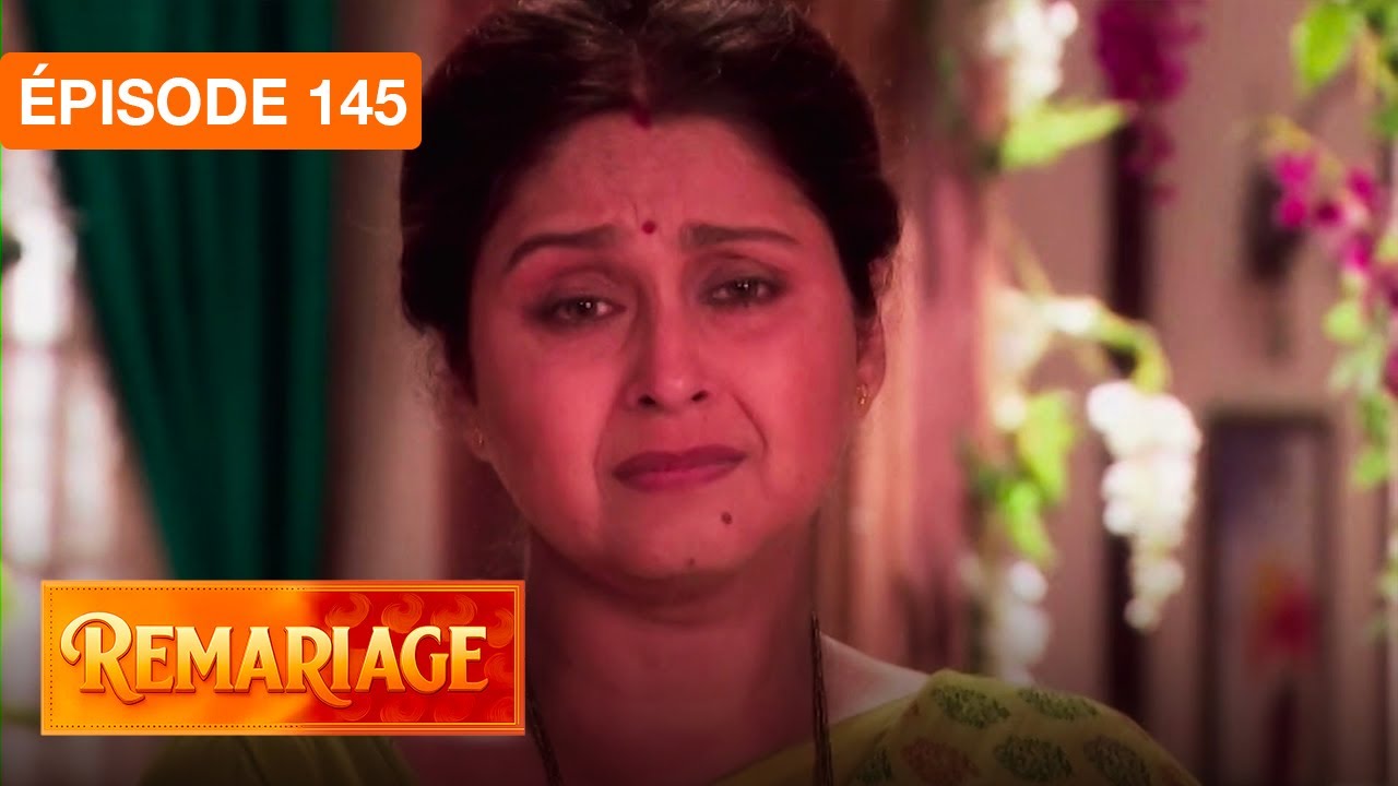 Remariage (Punar Vivaah) &ndash; &Eacute;pisode 145 &ndash; S&eacute;rie indienne doubl&eacute;e en fran&ccedil;ais