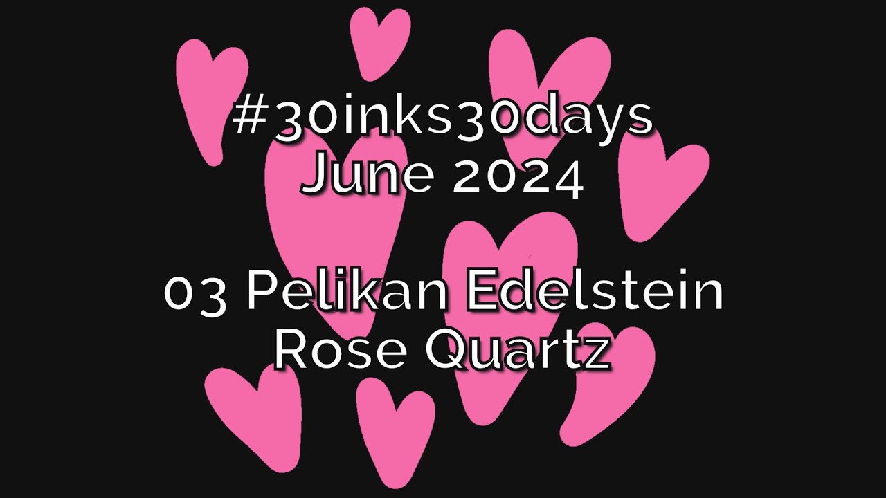 03 Pelikan Edelstein Rose Quartz #30inks30days June 2024