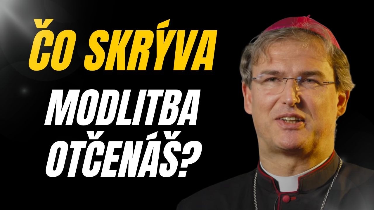 o. biskup Trstenský o modlitbe Otčenáš