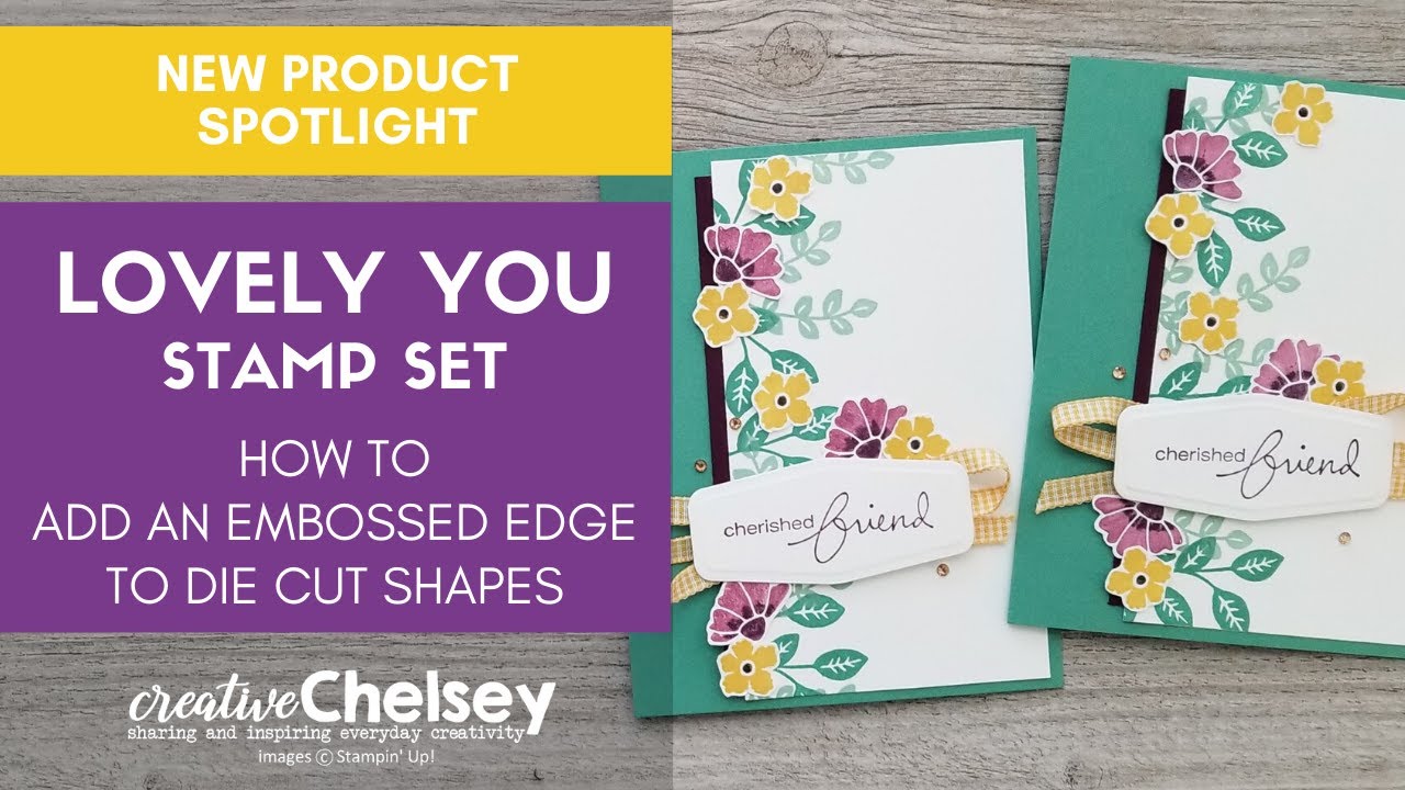 New Product Spotlight LOVELY YOU Stamp Set- How To Add An Embossed Edge To Die Cut Shapes Stampin Up