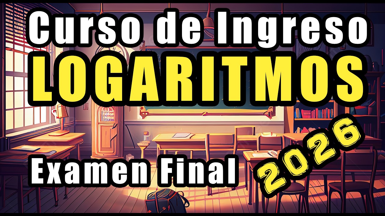 Logaritmos y Propiedades Examen Final Curso de Ingreso 2026