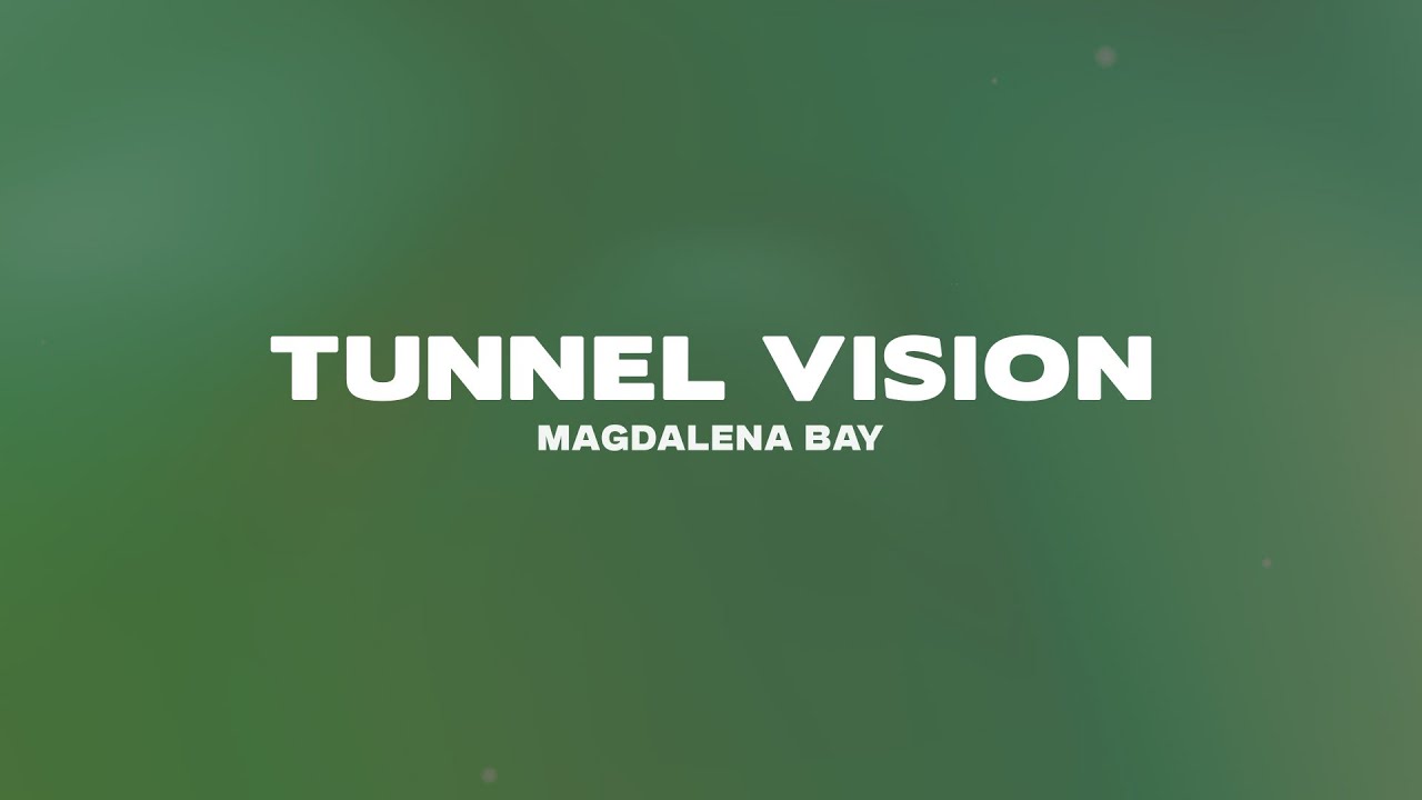 Magdalena Bay - Tunnel Vision (Lyrics)