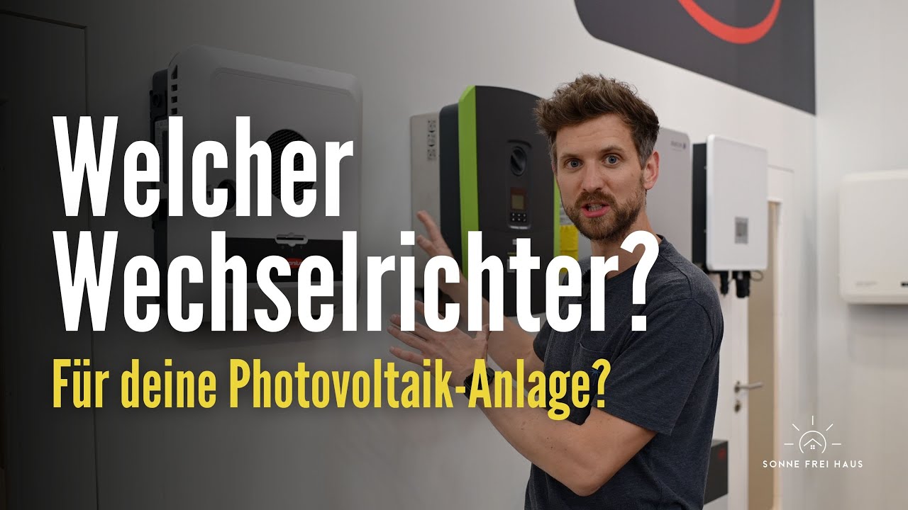 Welcher Wechselrichter f&uuml;r meine Photovoltaik Anlage?