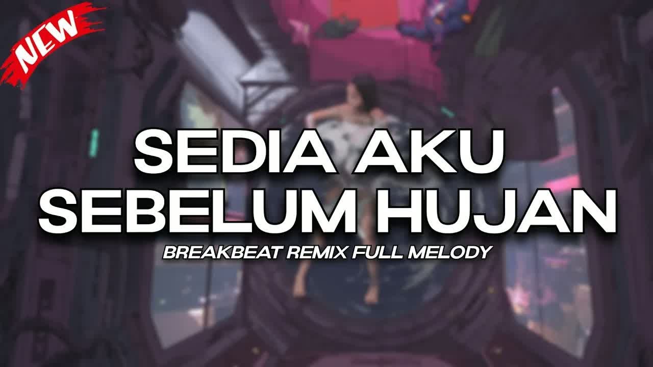 DJ SEDIA AKU SEBELUM HUJAN BREAKBEAT REMIX FULL MELODY TERBARU 2025
