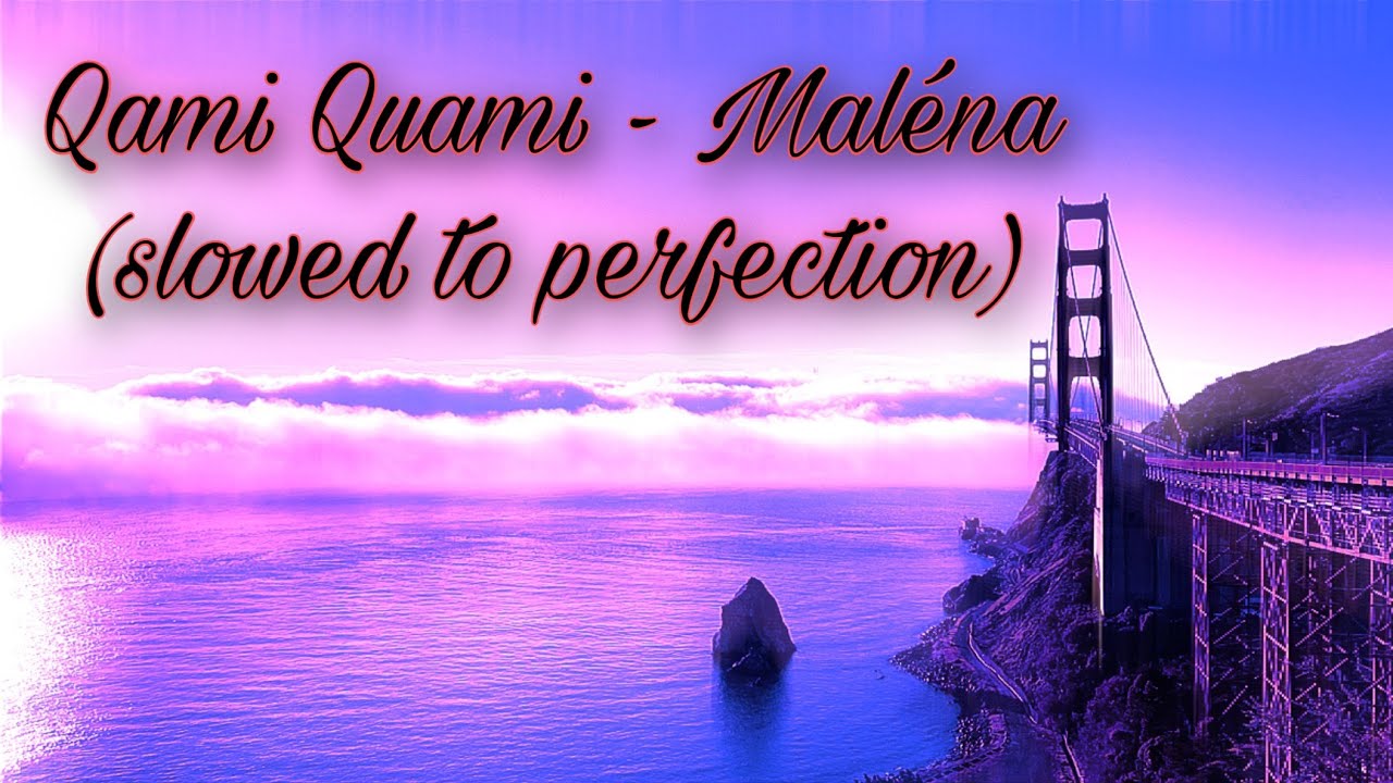 Maléna - Qami Qami (slowed + reverb)