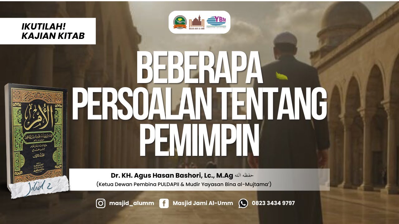 KITAB AL-UMM : Beberapa Persoalan tentang Pemimpin - Dr. KH. Agus Hasan Bashori, Lc., M.Ag.