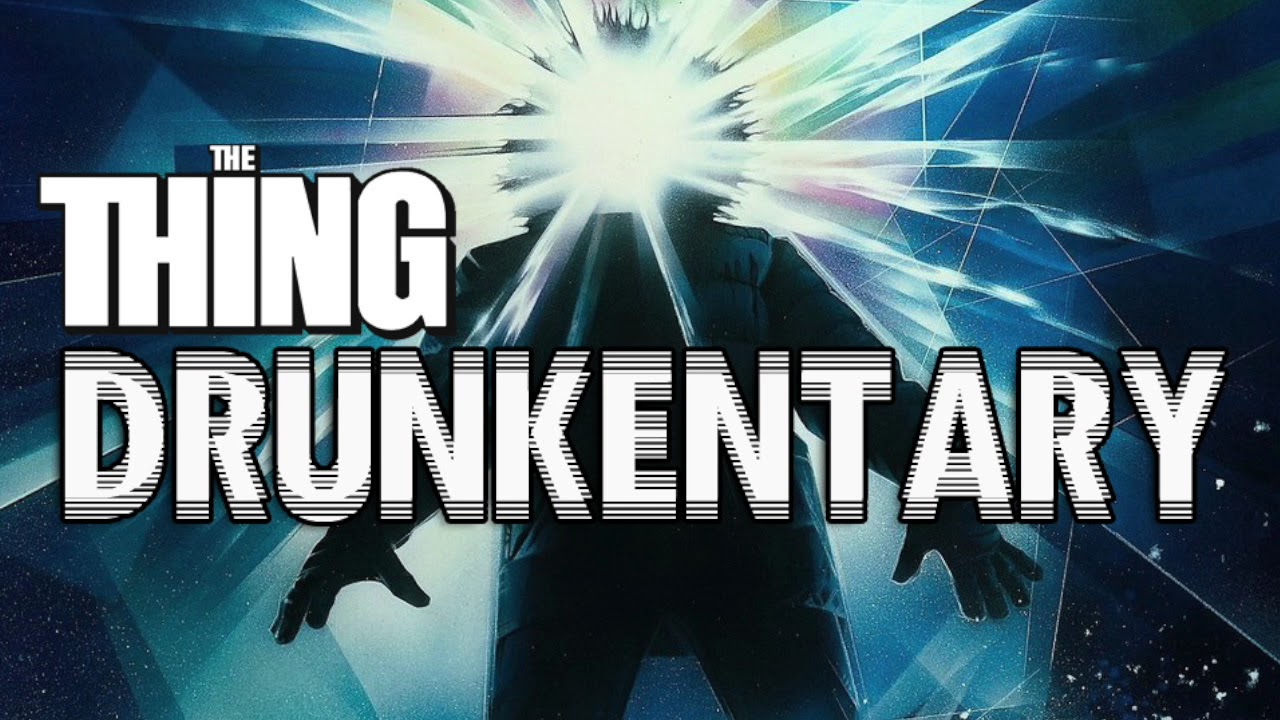 The Thing 1981 - Drunkentary