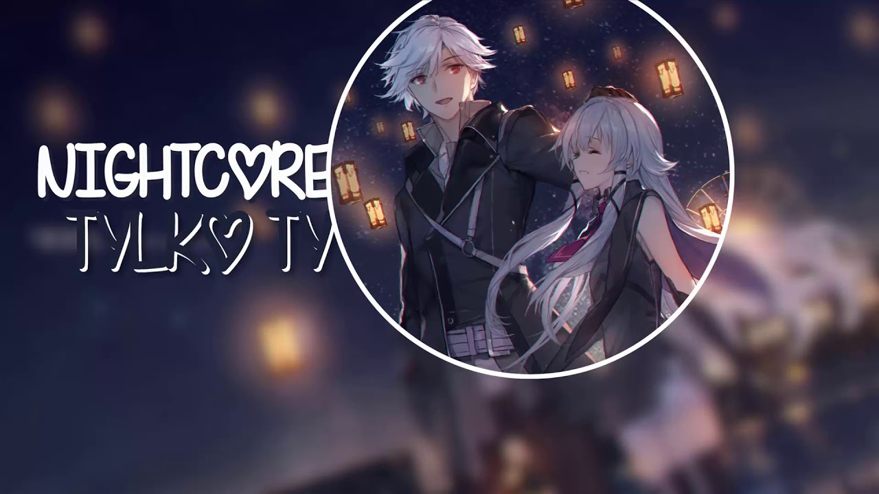 「Nightcore」↬ Tylko Ty // Kacper Blonsky