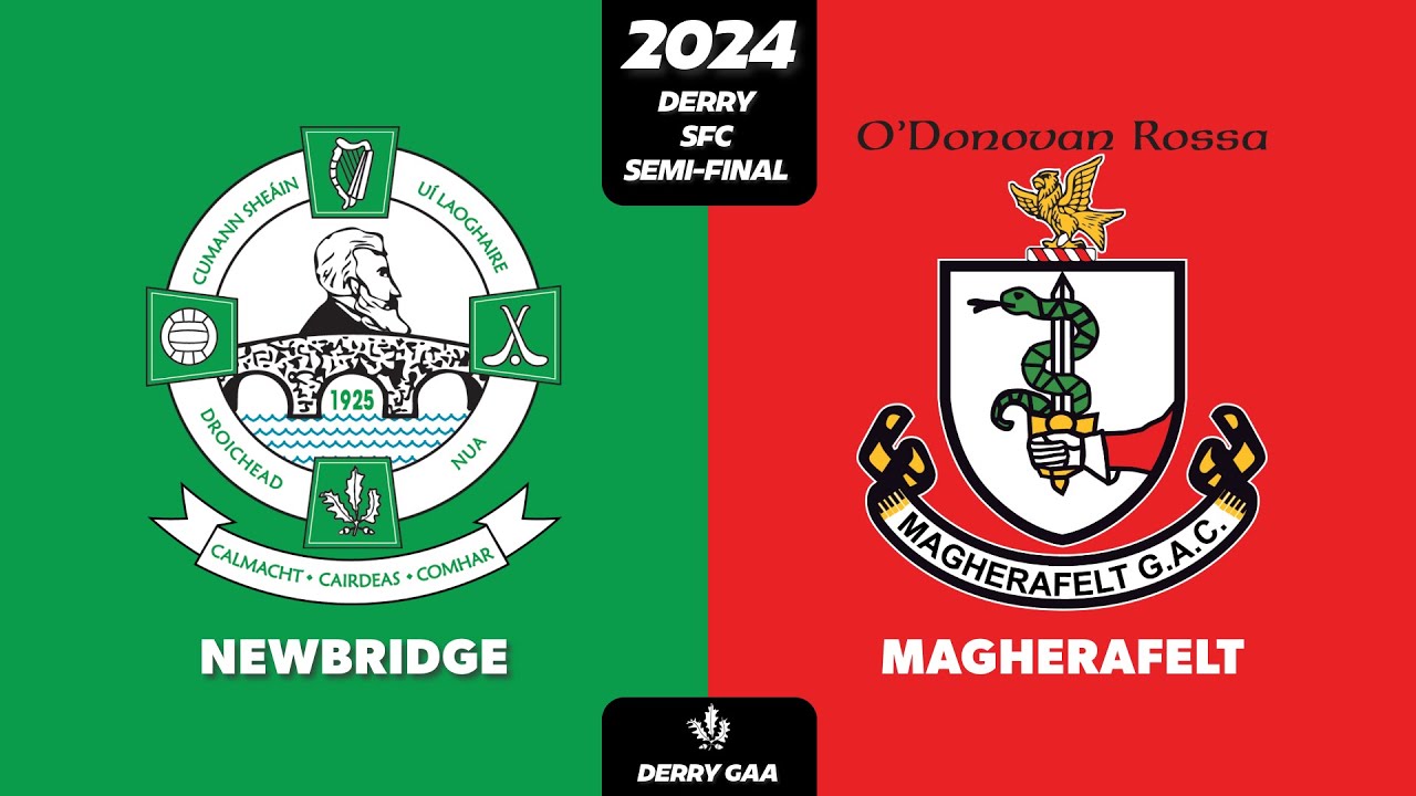 2024 - Newbridge vs Magherafelt (Derry SFC Semi Final)