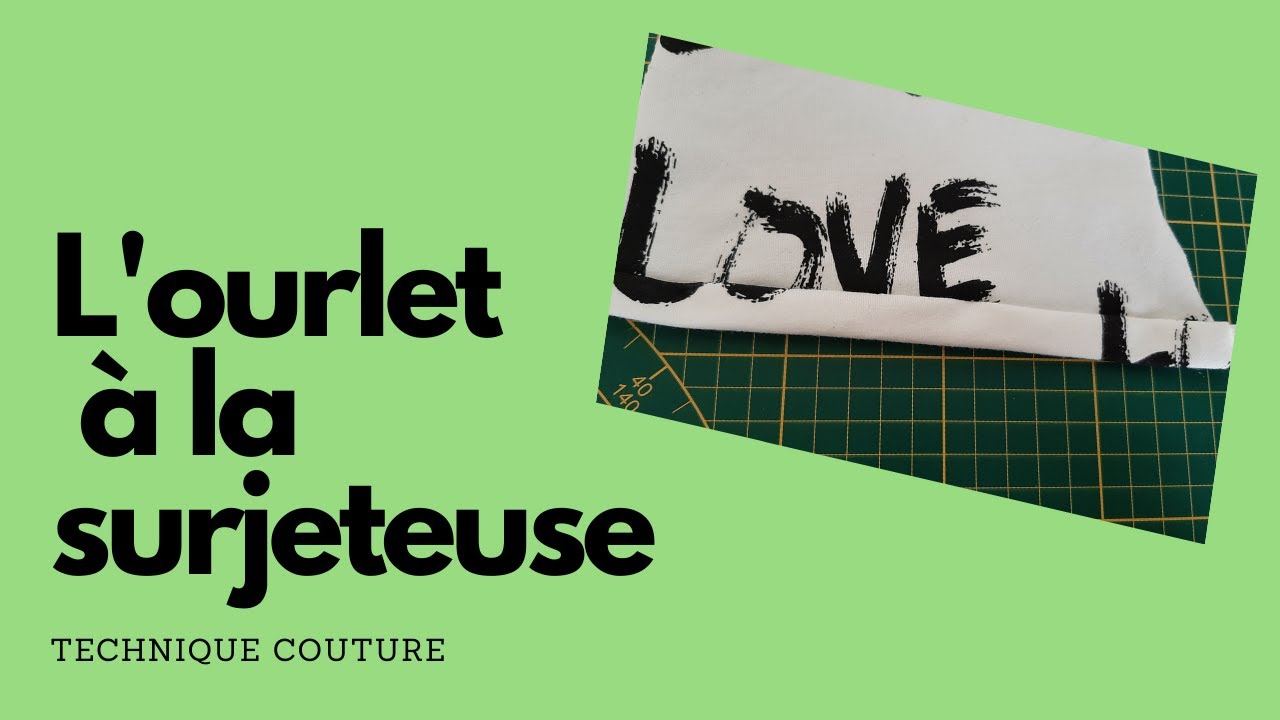 L'ourlet à la surjeteuse / technique couture