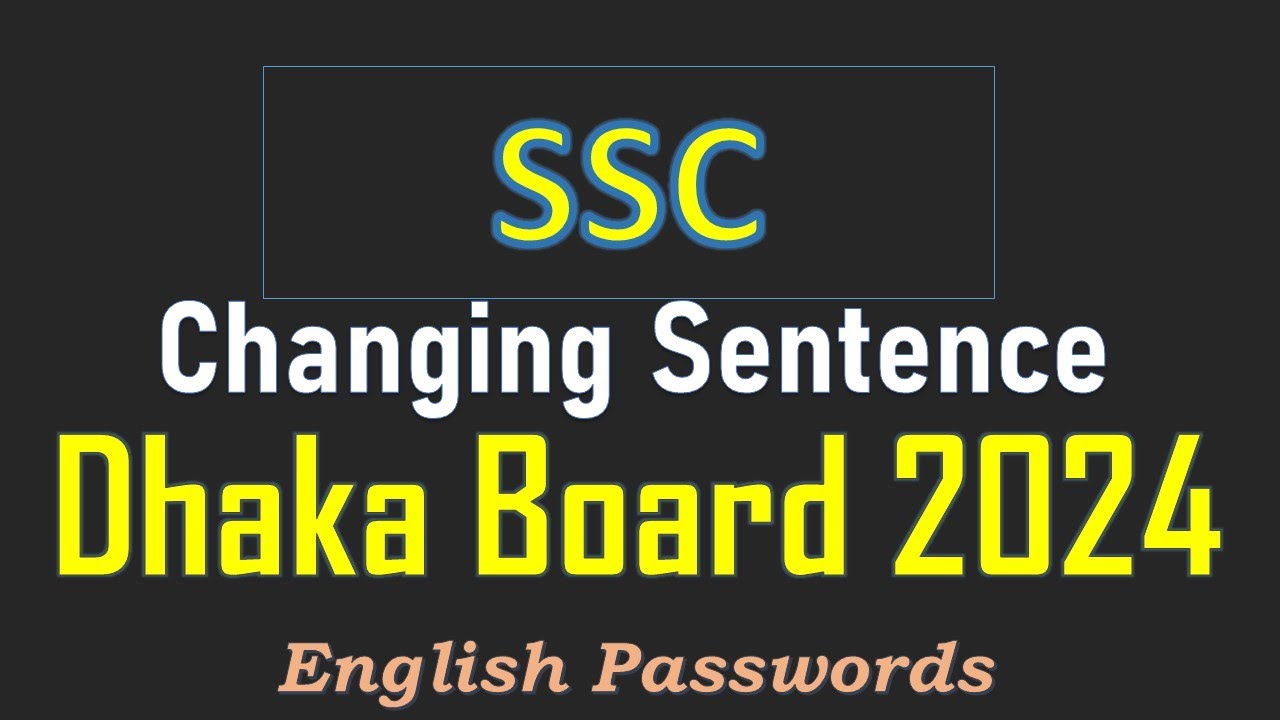 SSC - Changing sentence || Dhaka Board 2024 || English Passwords