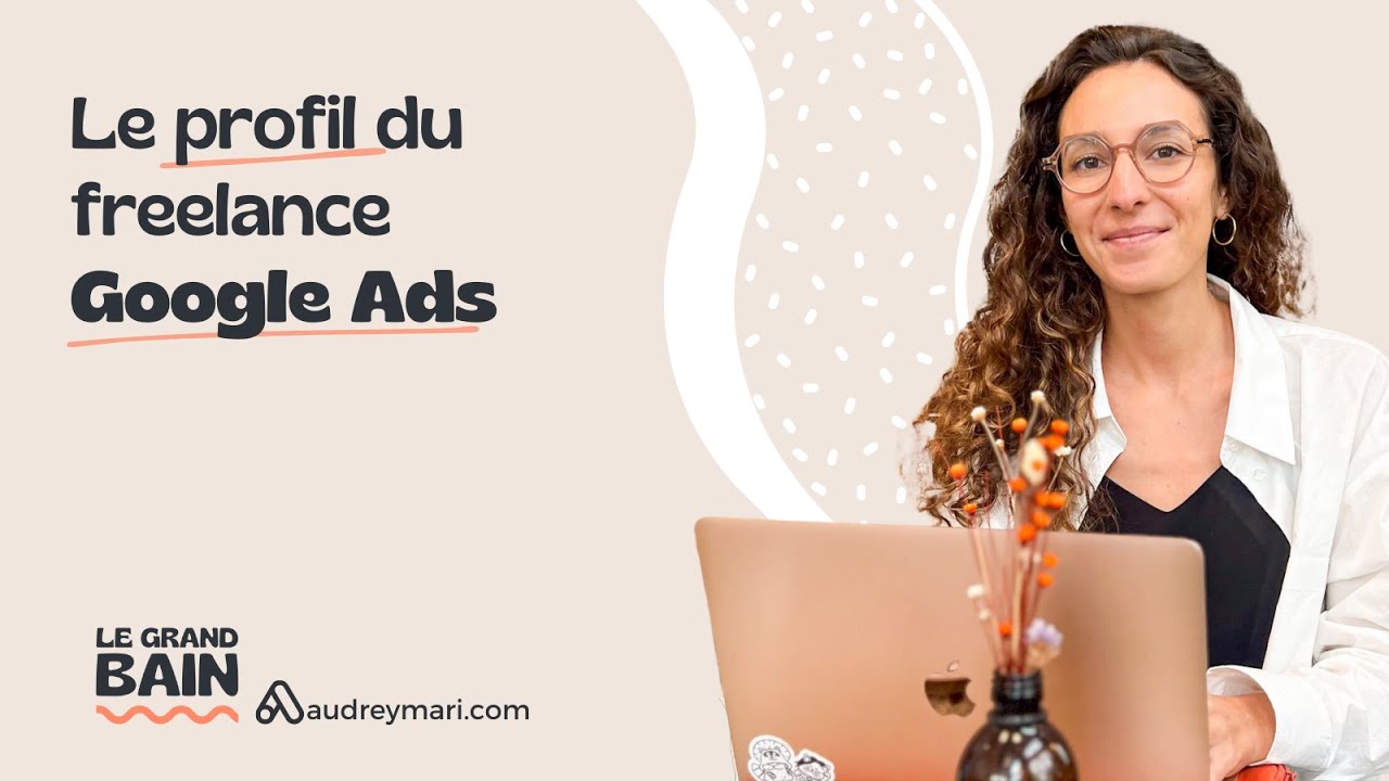Le profil du freelance Google Ads