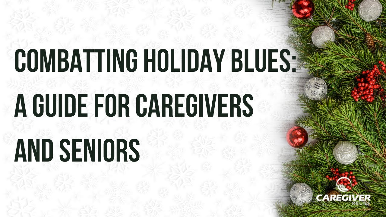 Combatting Holiday Blues: A Guide For Caregivers and Seniors
