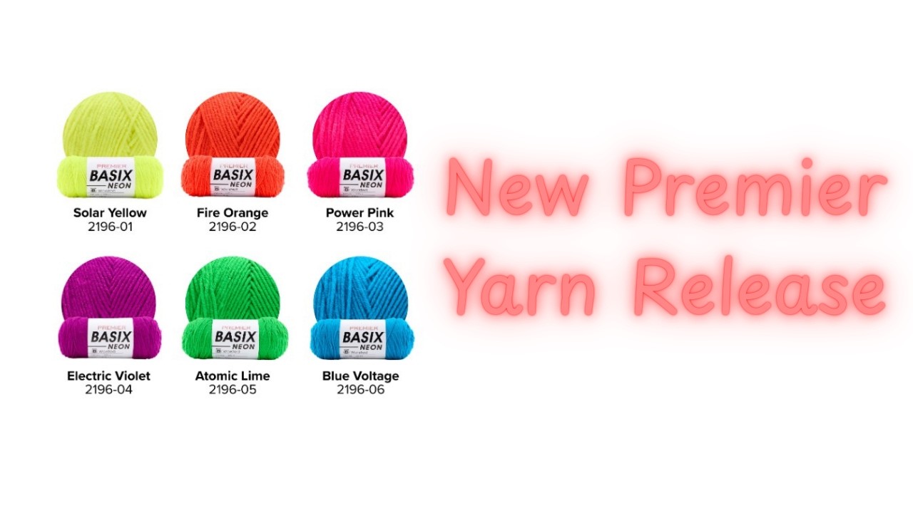 New Premier Yarn Release Basix Neon #makeitpremier