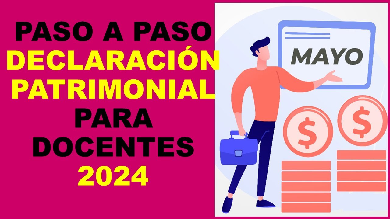 Soy Docente: PASO A PASO DECLARACIÓN PATRIMONIAL PARA DOCENTES 2024