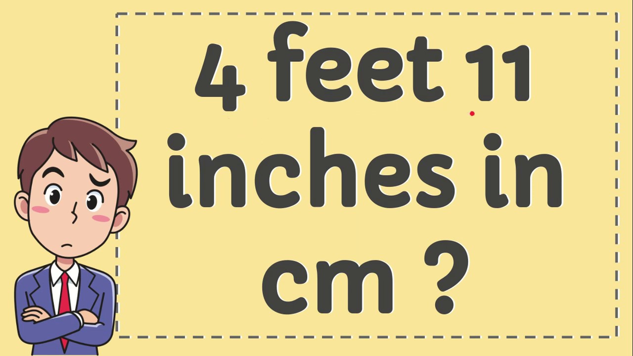 4 Feet 11 Inches in CM
