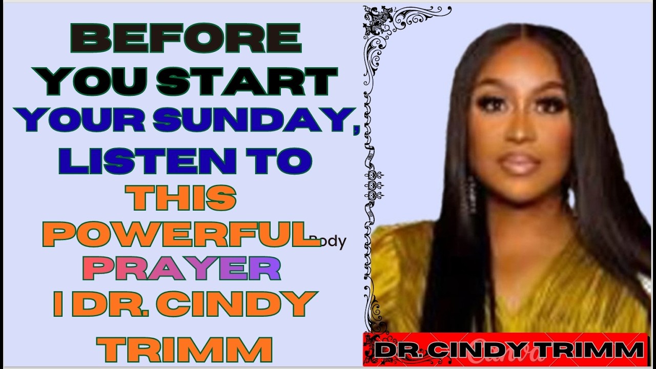 Before You Start Your Sunday, Listen to This Powerful Prayer | Dr. Cindy Trimm