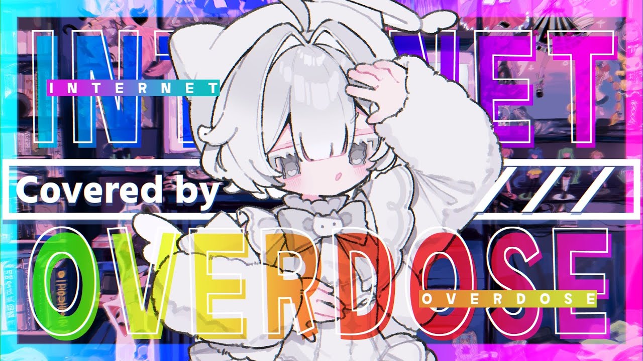 INTERNET OVERDOSE／Covered by ／／／