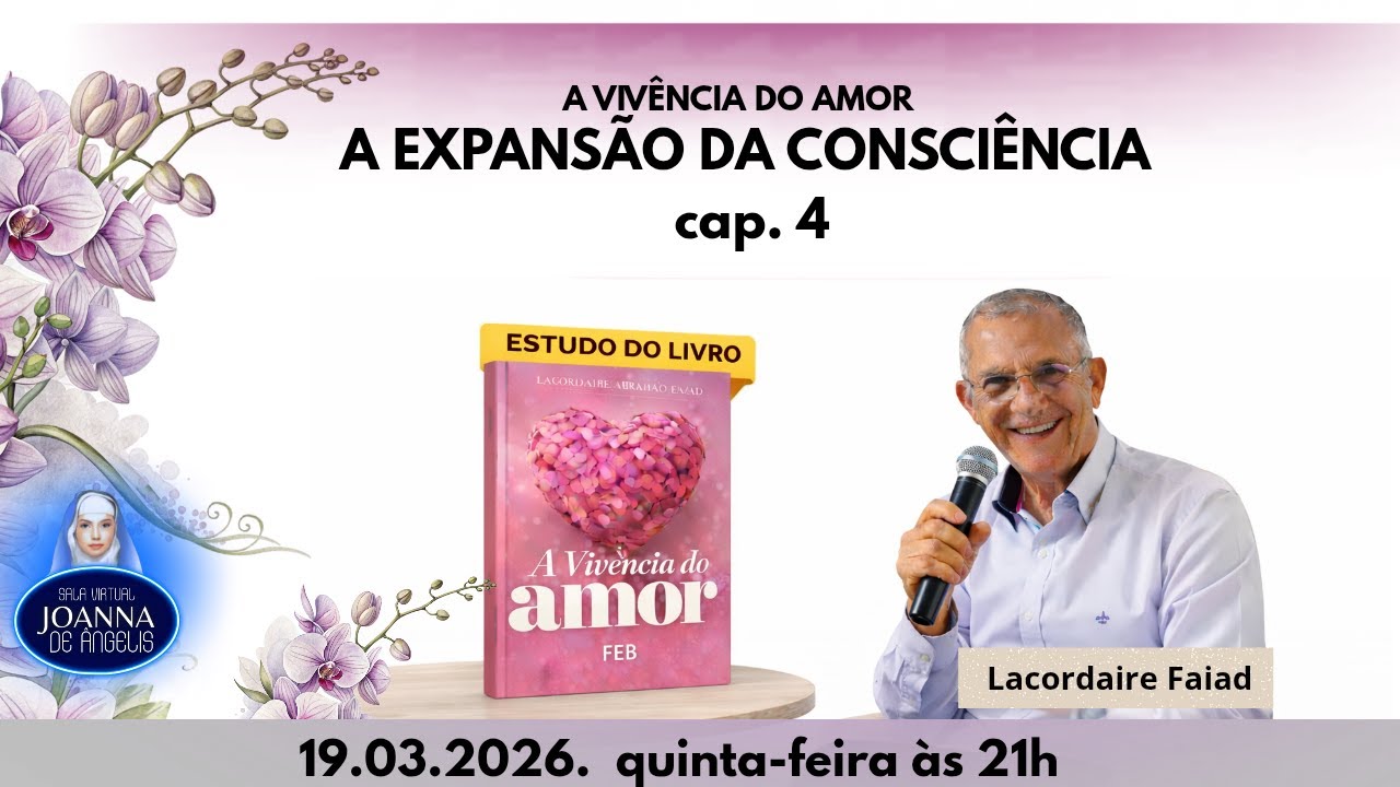 A Vivência do Amor  Cap. 4 | A Expansão da Conciência | Lacordaire Faiad