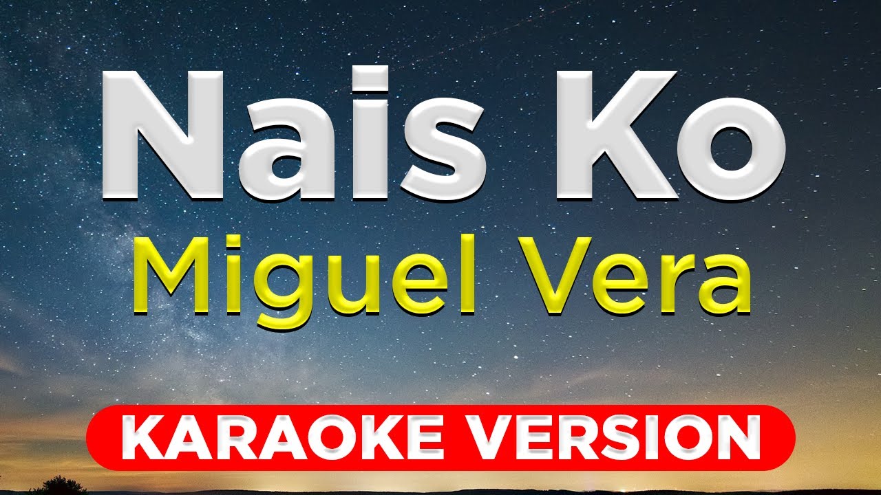 NAIS KO - Miguel Vera (HQ KARAOKE VERSION with lyrics)