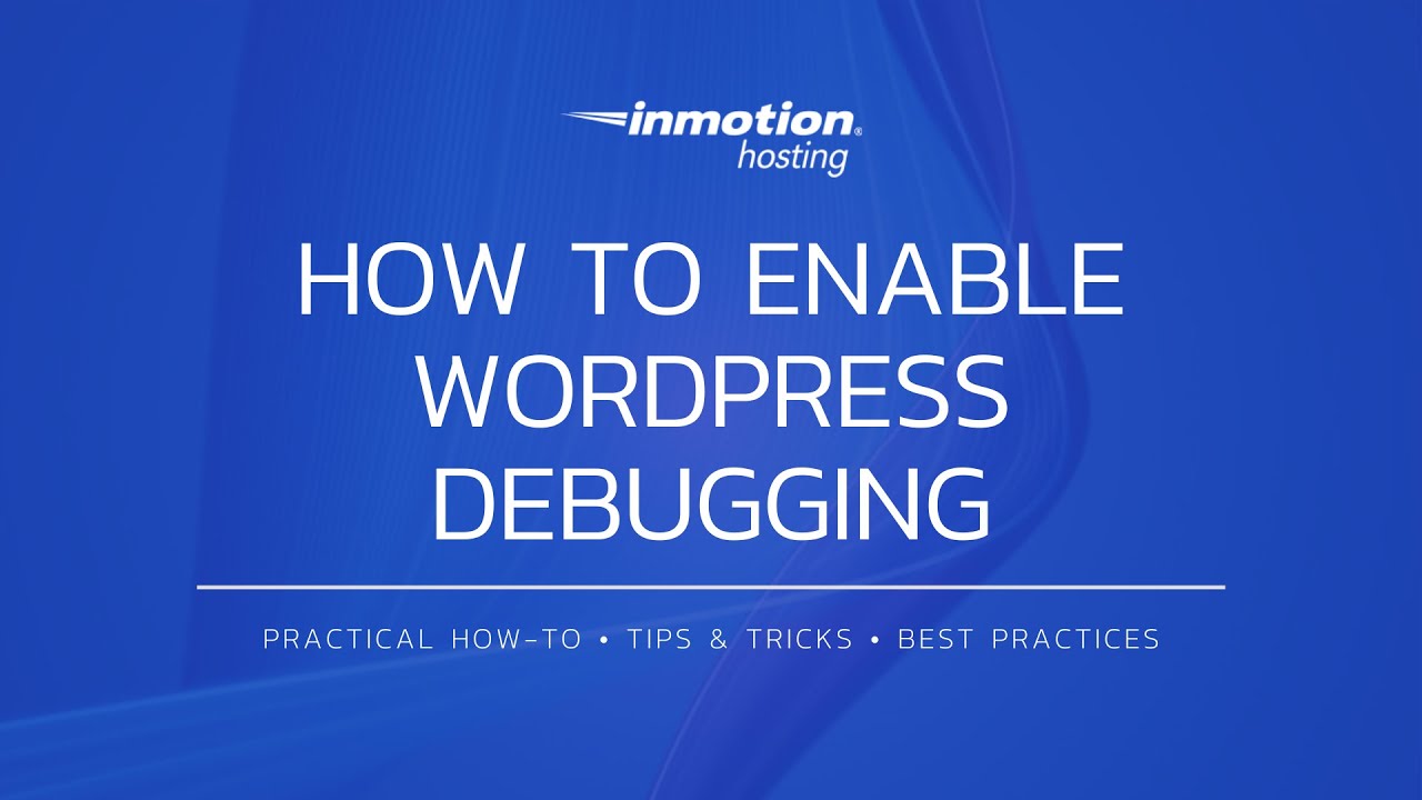 How to Enable WordPress Debugging