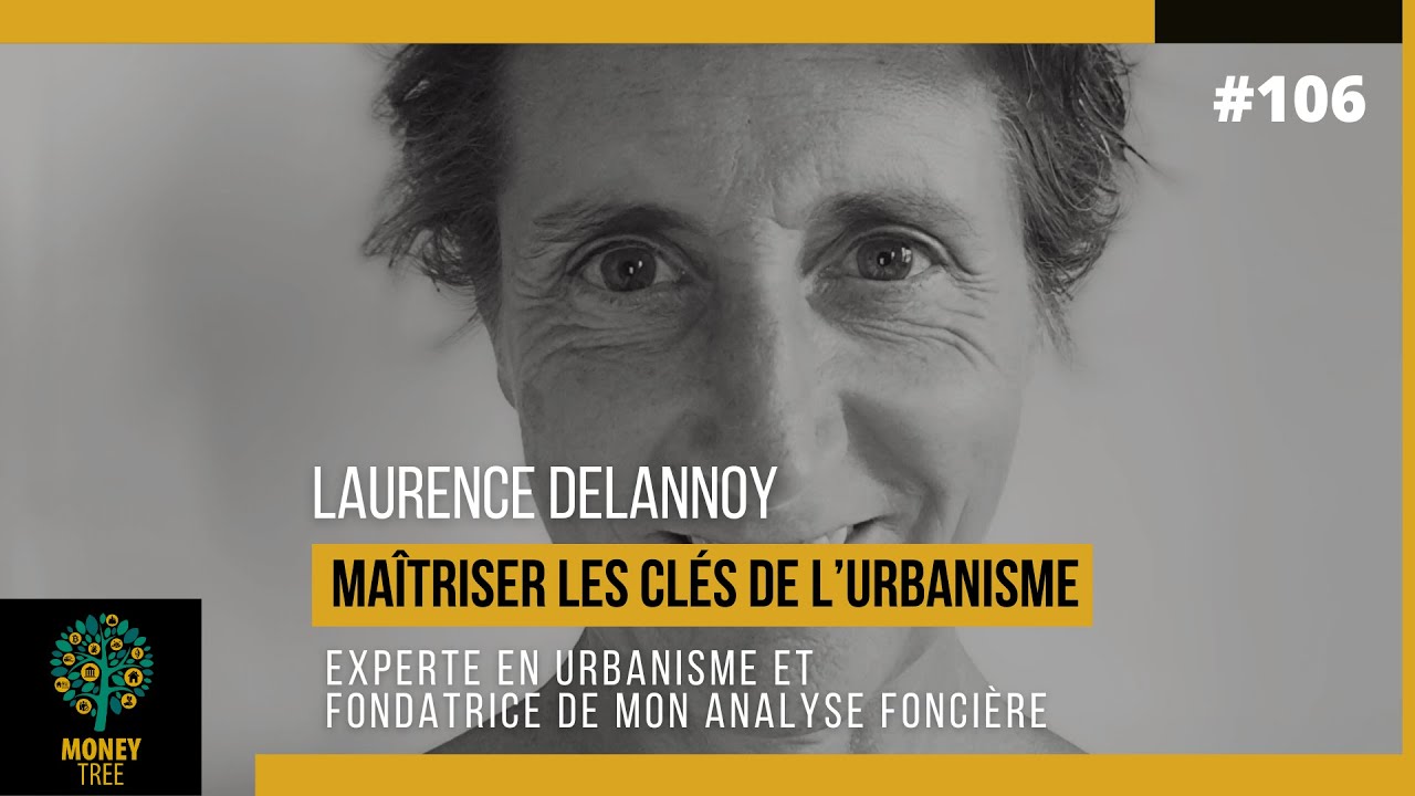 #106 - Maîtriser les clés de l’urbanisme (Laurence Delannoy)