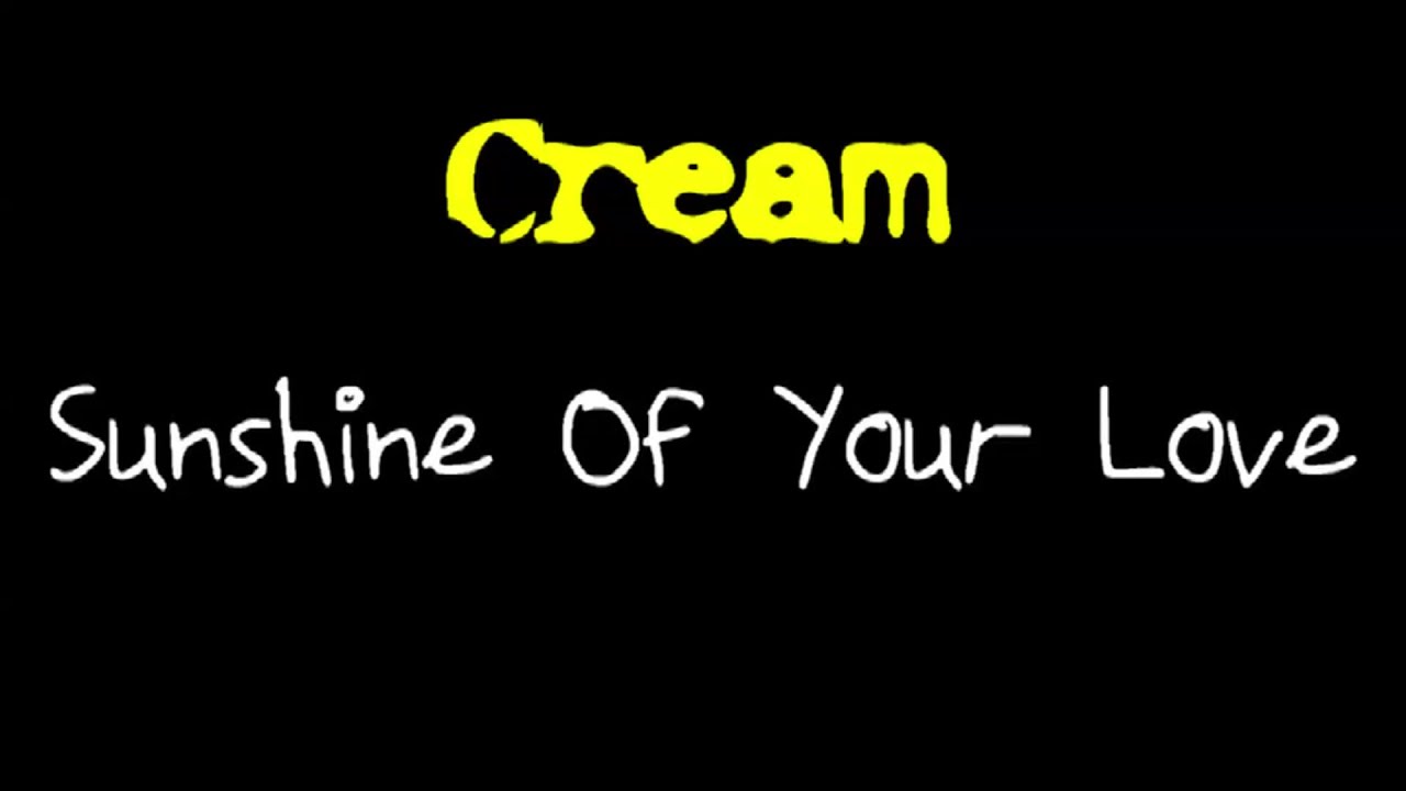 Cream - Sunshine Of Your Love ( lyrics )