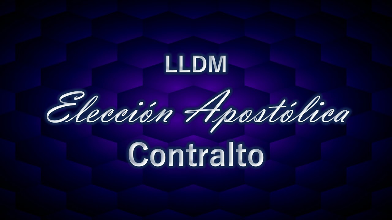 Elección Apostólica | Contralto | LLDM