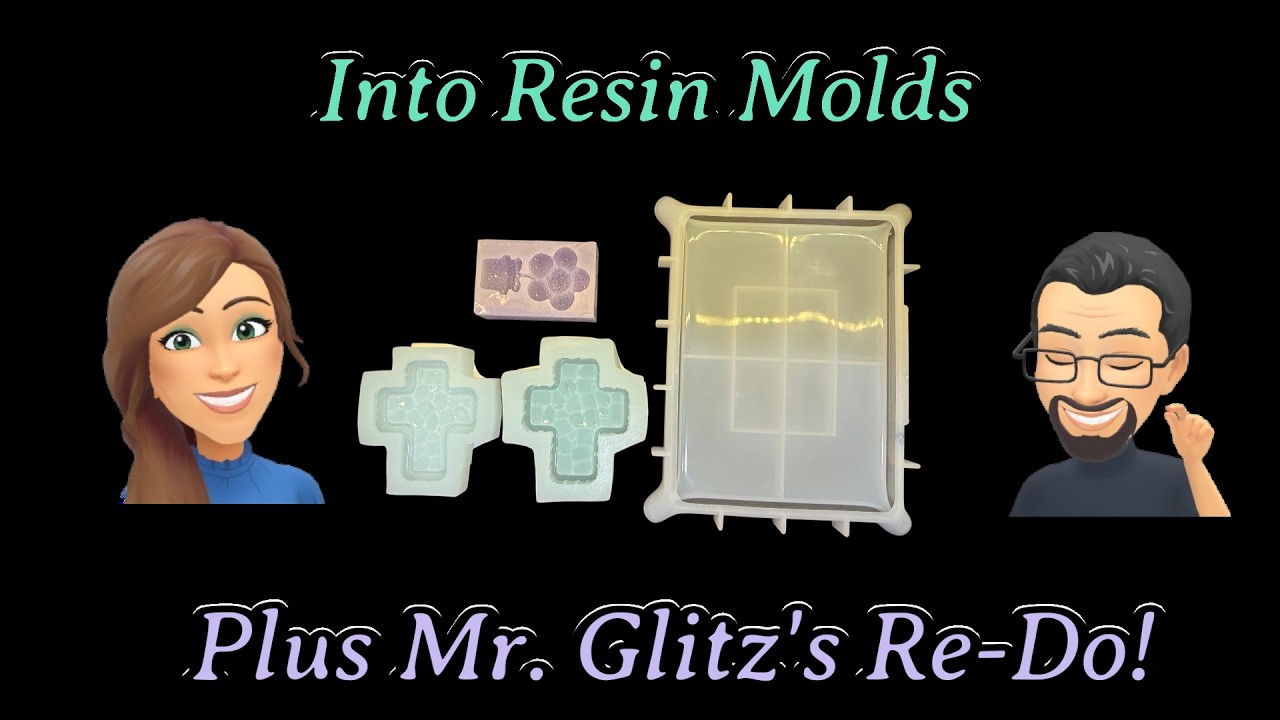 #1098 Two Into Resin Molds + Mr. Glitz Redemption!