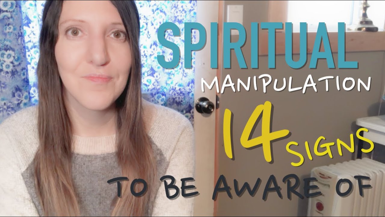 SPIRITUAL MANIPULATION - 14 Signs to be Aware Of
