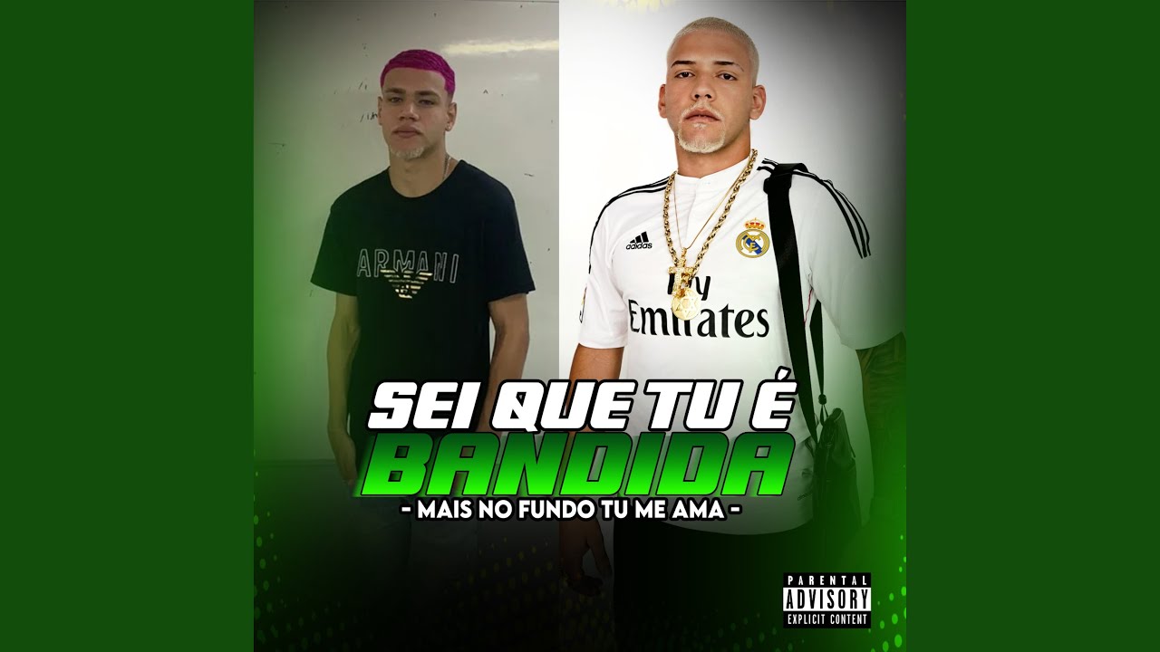 Sei Que Tu É Bandida, Mais no Fundo Tu Me Ama