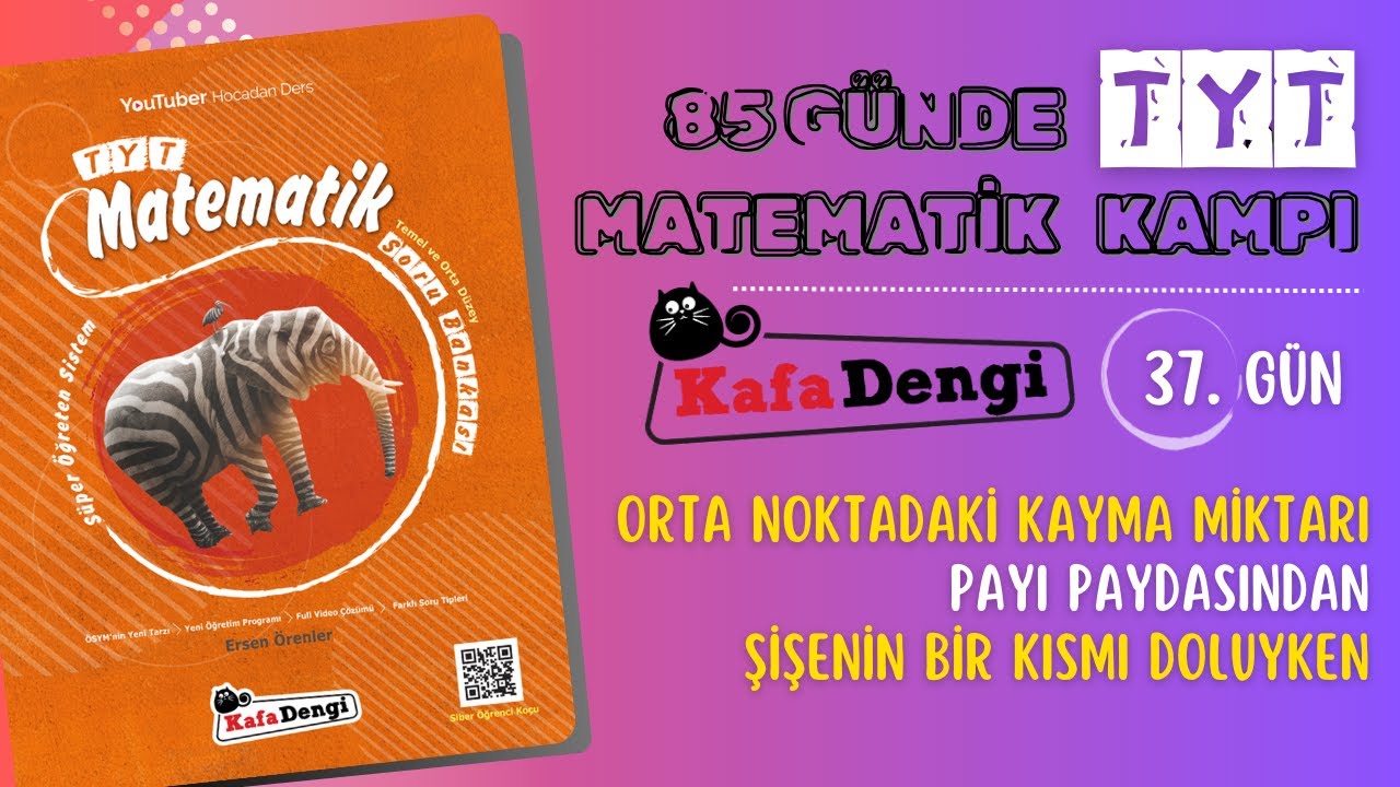 85 GÜNDE TYT MATEMATİK KAMPI | 37.GÜN | ORTA NOKTANIN KAYMASI, PAYI PAYDASINDAN, ŞİŞENİN BİR KISMI