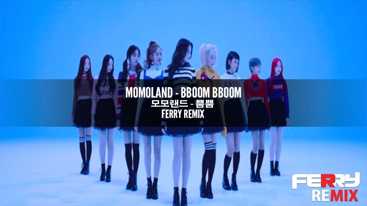MOMOLAND - Bboom Bboom (Ferry Remix)
