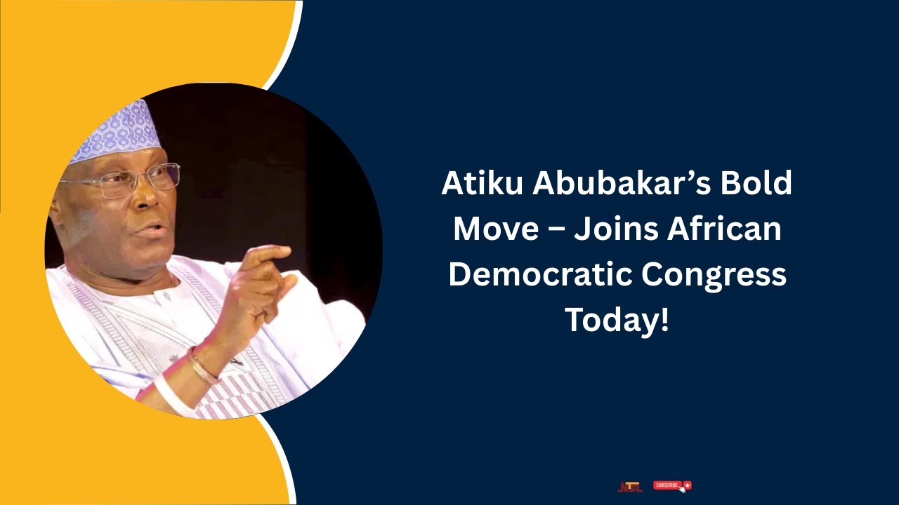 Atiku Abubakar&rsquo;s Bold Move &ndash; Joins African Democratic Congress Today!