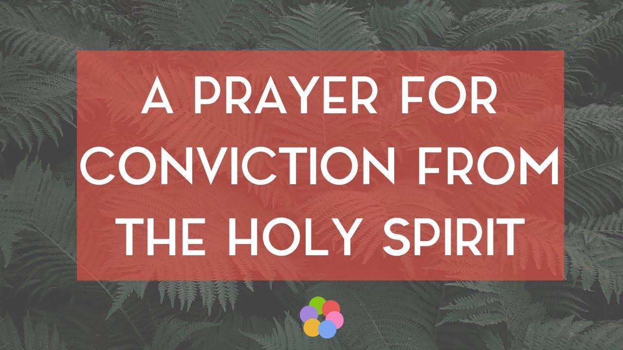 A Prayer for Conviction from the Holy Spirit