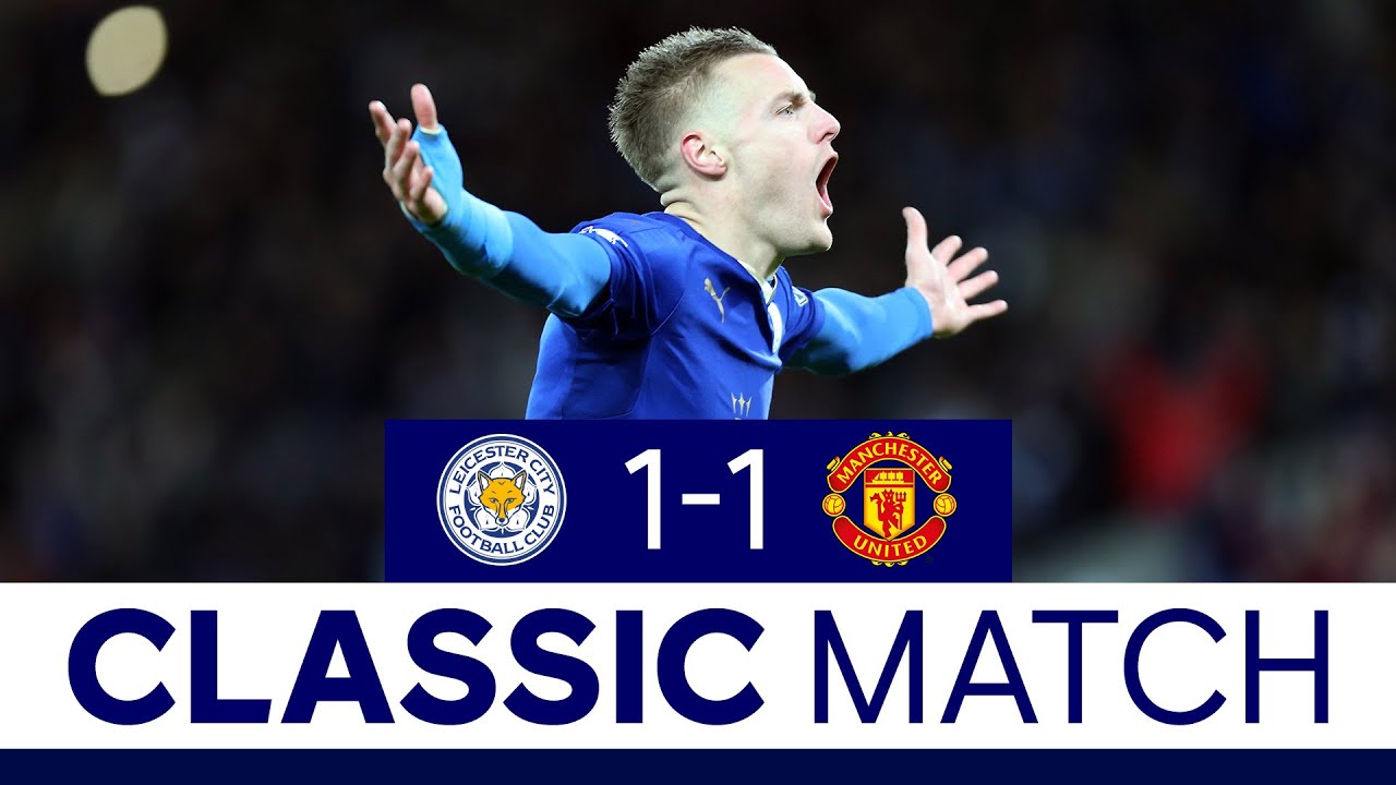 '11 Heaven For Jamie Vardy!' | Leicester City 1 Manchester United 1 | Classic Matches