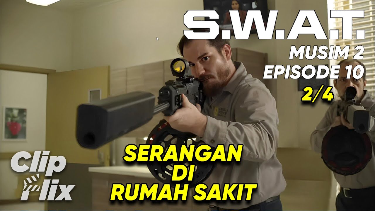 S.W.A.T. | Musim 2 Episode 10 (2/4) | Serangan Di Rumah Sakit | ClipFlix