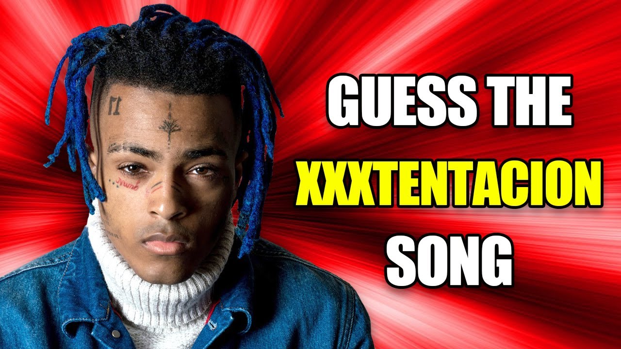 Guess The XXXTENTACION Song